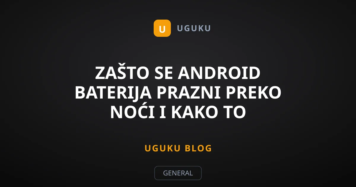 Zašto se Android baterija prazni preko noći i kako to spriječiti